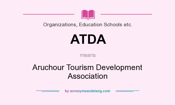 What does ATDA mean? It stands for Aruchour Tourism Development Association