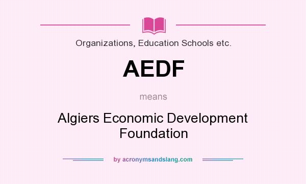 What does AEDF mean? It stands for Algiers Economic Development Foundation