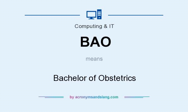 What does BAO mean? It stands for Bachelor of Obstetrics