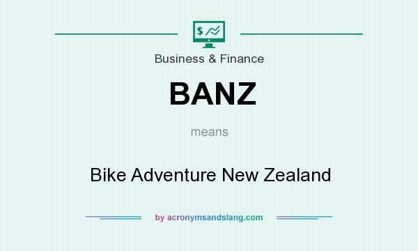 What does BANZ mean? It stands for Bike Adventure New Zealand