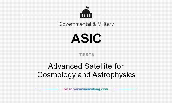 What does ASIC mean? It stands for Advanced Satellite for Cosmology and Astrophysics