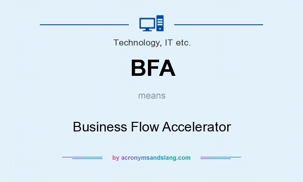 What does BFA mean? It stands for Business Flow Accelerator