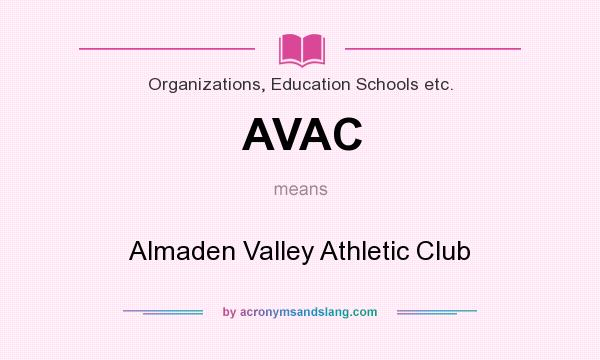 What does AVAC mean? It stands for Almaden Valley Athletic Club