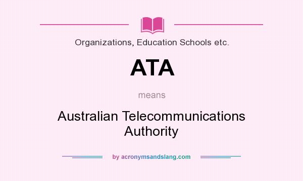 What does ATA mean? It stands for Australian Telecommunications Authority