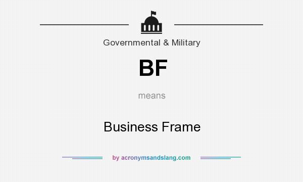 What does BF mean? It stands for Business Frame