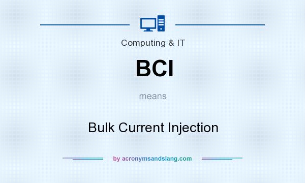 What does BCI mean? It stands for Bulk Current Injection