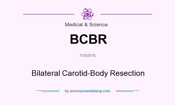What does BCBR mean? It stands for Bilateral Carotid-Body Resection