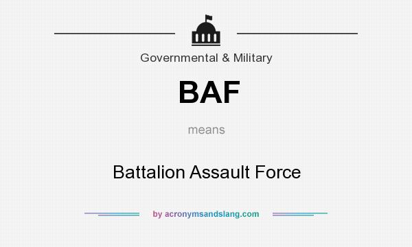 What does BAF mean? It stands for Battalion Assault Force