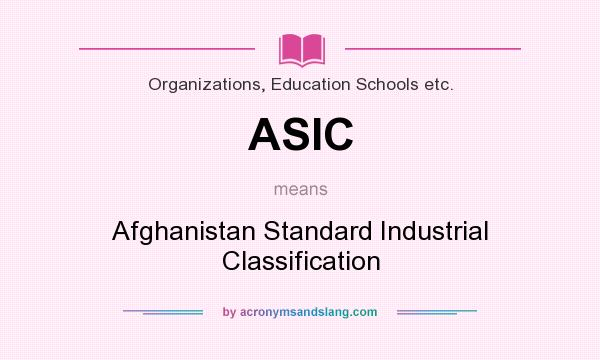 What does ASIC mean? It stands for Afghanistan Standard Industrial Classification