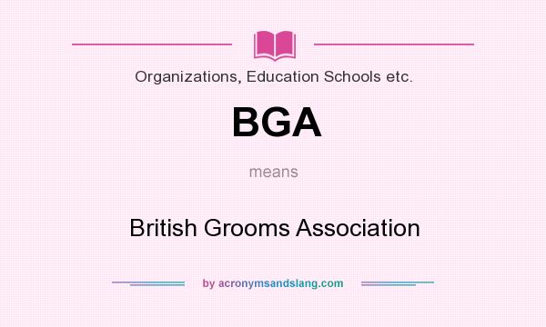 What does BGA mean? It stands for British Grooms Association