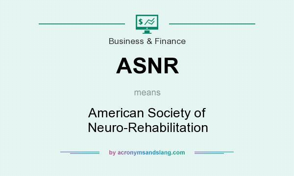 What does ASNR mean? It stands for American Society of Neuro-Rehabilitation