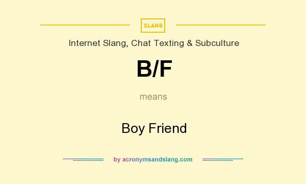 What does B/F mean? It stands for Boy Friend
