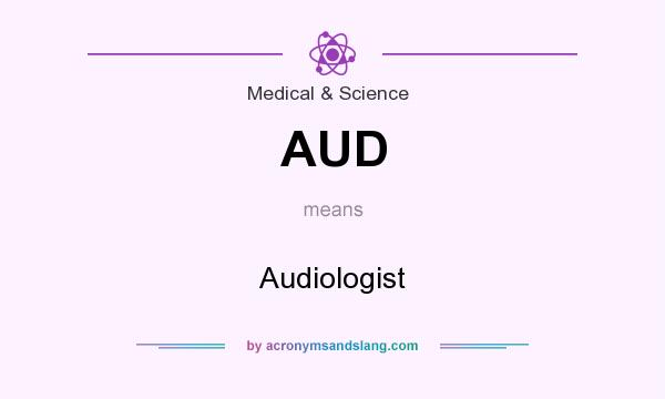 What does AUD mean? It stands for Audiologist
