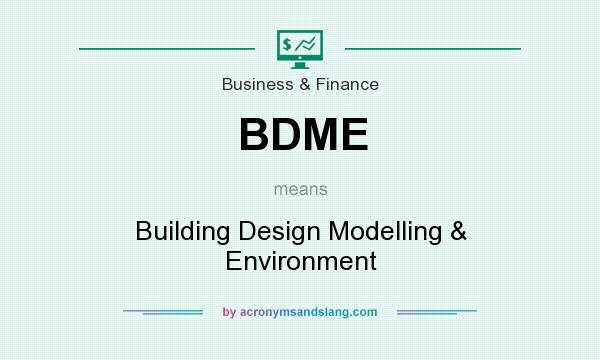 What does BDME mean? It stands for Building Design Modelling & Environment