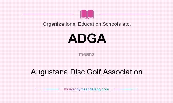 What does ADGA mean? It stands for Augustana Disc Golf Association
