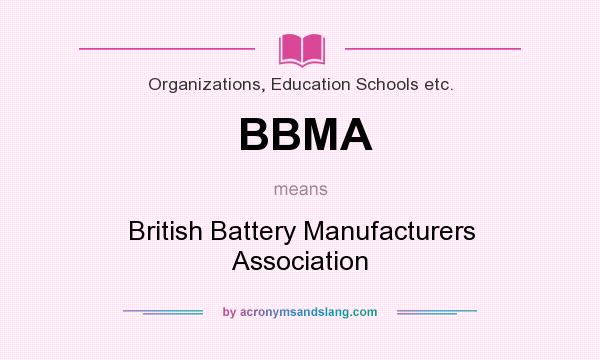What does BBMA mean? It stands for British Battery Manufacturers Association