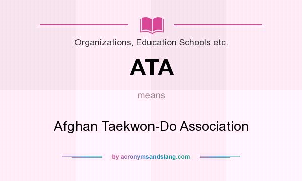 What does ATA mean? It stands for Afghan Taekwon-Do Association