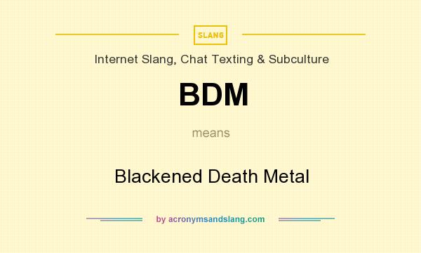 What does BDM mean? It stands for Blackened Death Metal