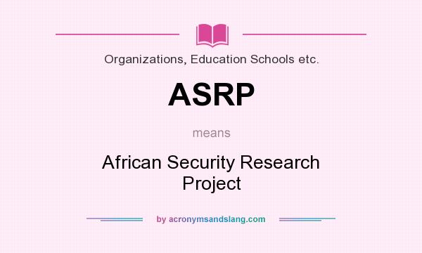 What does ASRP mean? It stands for African Security Research Project