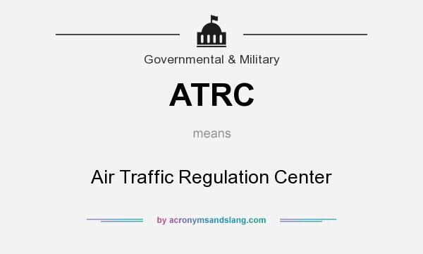 What does ATRC mean? It stands for Air Traffic Regulation Center