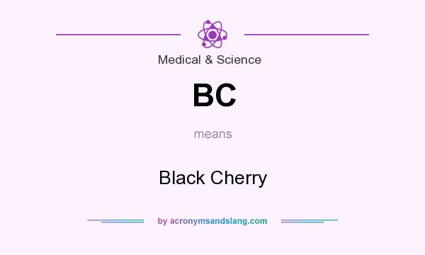 What does BC mean? It stands for Black Cherry