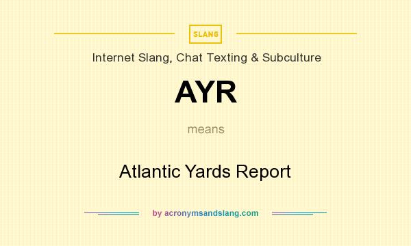 What does AYR mean? It stands for Atlantic Yards Report