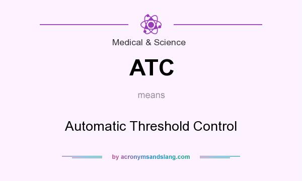 What does ATC mean? It stands for Automatic Threshold Control