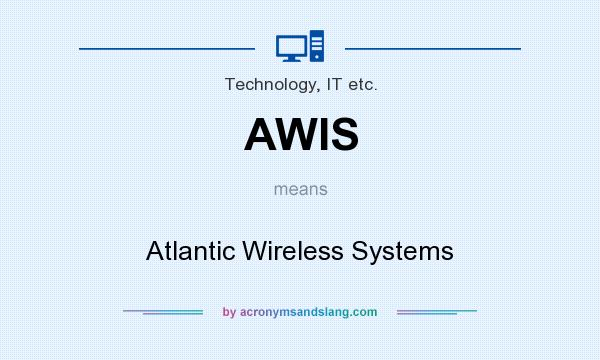 What does AWIS mean? It stands for Atlantic Wireless Systems