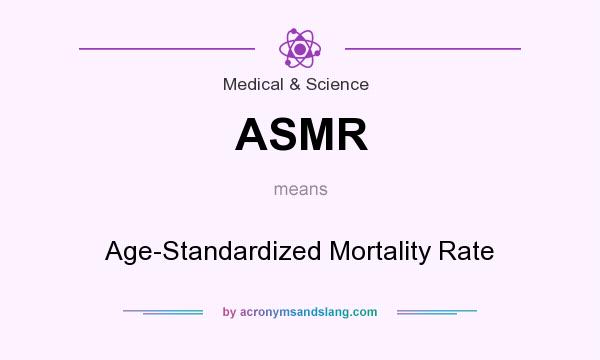 What does ASMR mean? It stands for Age-Standardized Mortality Rate