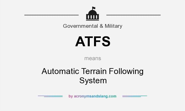 What does ATFS mean? It stands for Automatic Terrain Following System