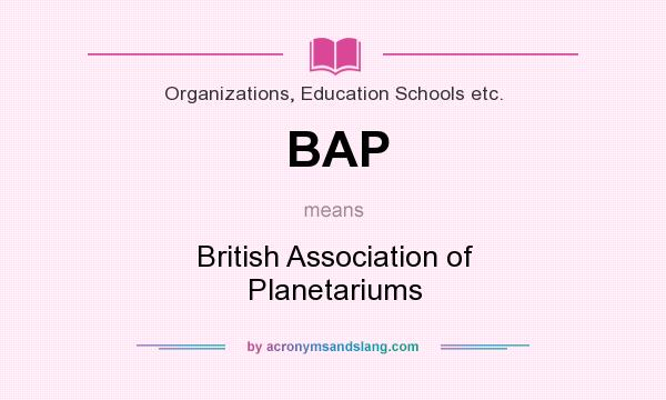 What does BAP mean? It stands for British Association of Planetariums