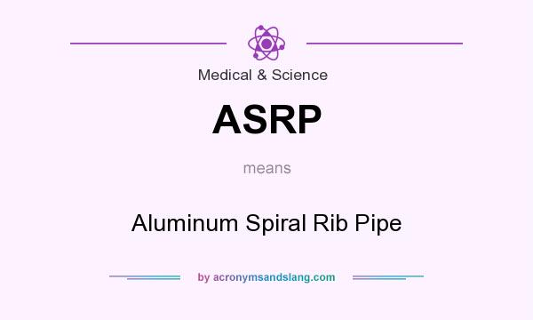 What does ASRP mean? It stands for Aluminum Spiral Rib Pipe
