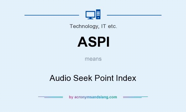 What does ASPI mean? It stands for Audio Seek Point Index