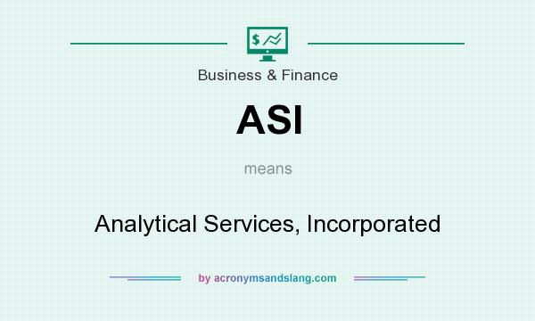 What does ASI mean? It stands for Analytical Services, Incorporated