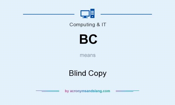 What does BC mean? It stands for Blind Copy