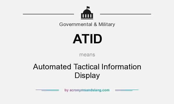 What does ATID mean? It stands for Automated Tactical Information Display