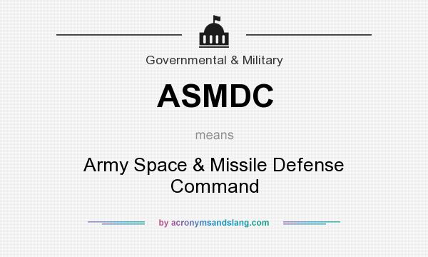 What does ASMDC mean? It stands for Army Space & Missile Defense Command