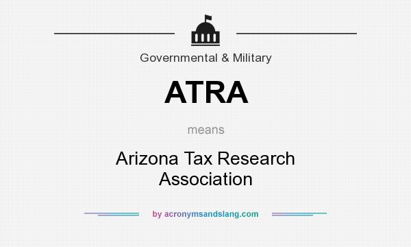 What does ATRA mean? It stands for Arizona Tax Research Association