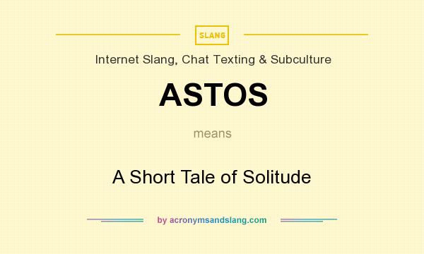 What does ASTOS mean? It stands for A Short Tale of Solitude