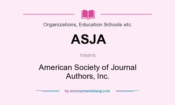 What does ASJA mean? It stands for American Society of Journal Authors, Inc.