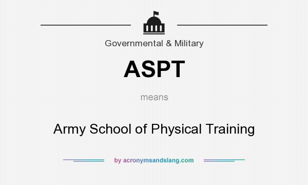 What does ASPT mean? It stands for Army School of Physical Training