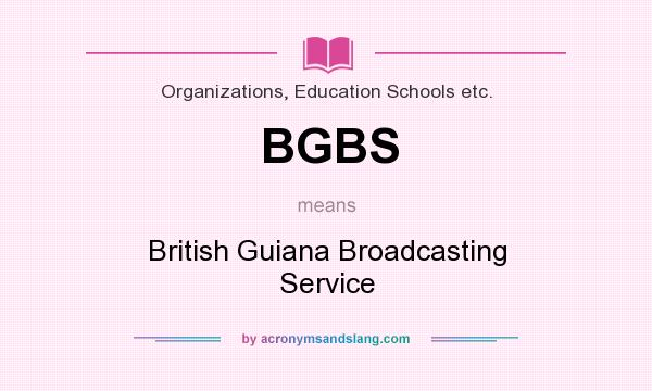 What does BGBS mean? It stands for British Guiana Broadcasting Service