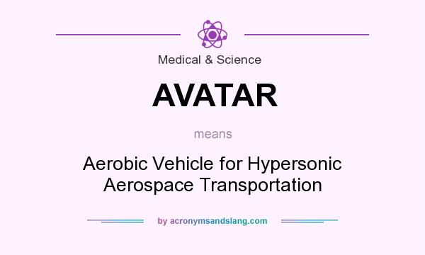 What does AVATAR mean? It stands for Aerobic Vehicle for Hypersonic Aerospace Transportation