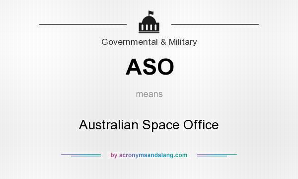 What does ASO mean? It stands for Australian Space Office