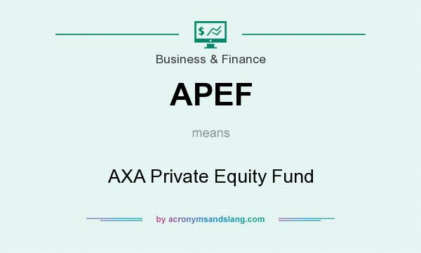 What does APEF mean? It stands for AXA Private Equity Fund
