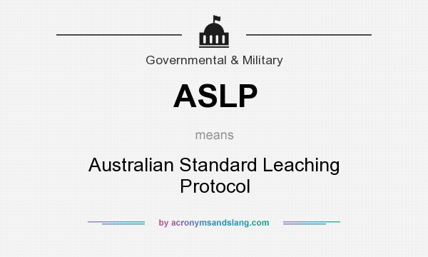 What does ASLP mean? It stands for Australian Standard Leaching Protocol