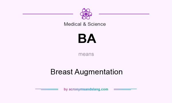 What does BA mean? It stands for Breast Augmentation
