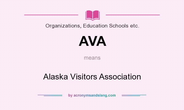 What does AVA mean? It stands for Alaska Visitors Association