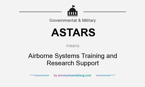 What does ASTARS mean? It stands for Airborne Systems Training and Research Support