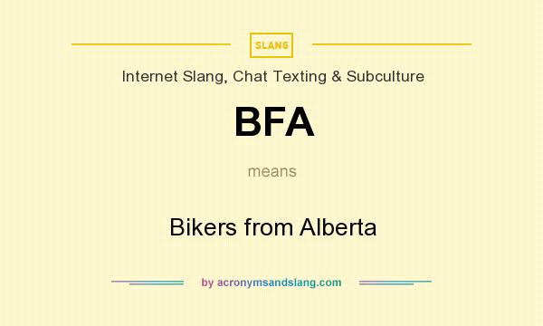 What does BFA mean? It stands for Bikers from Alberta
